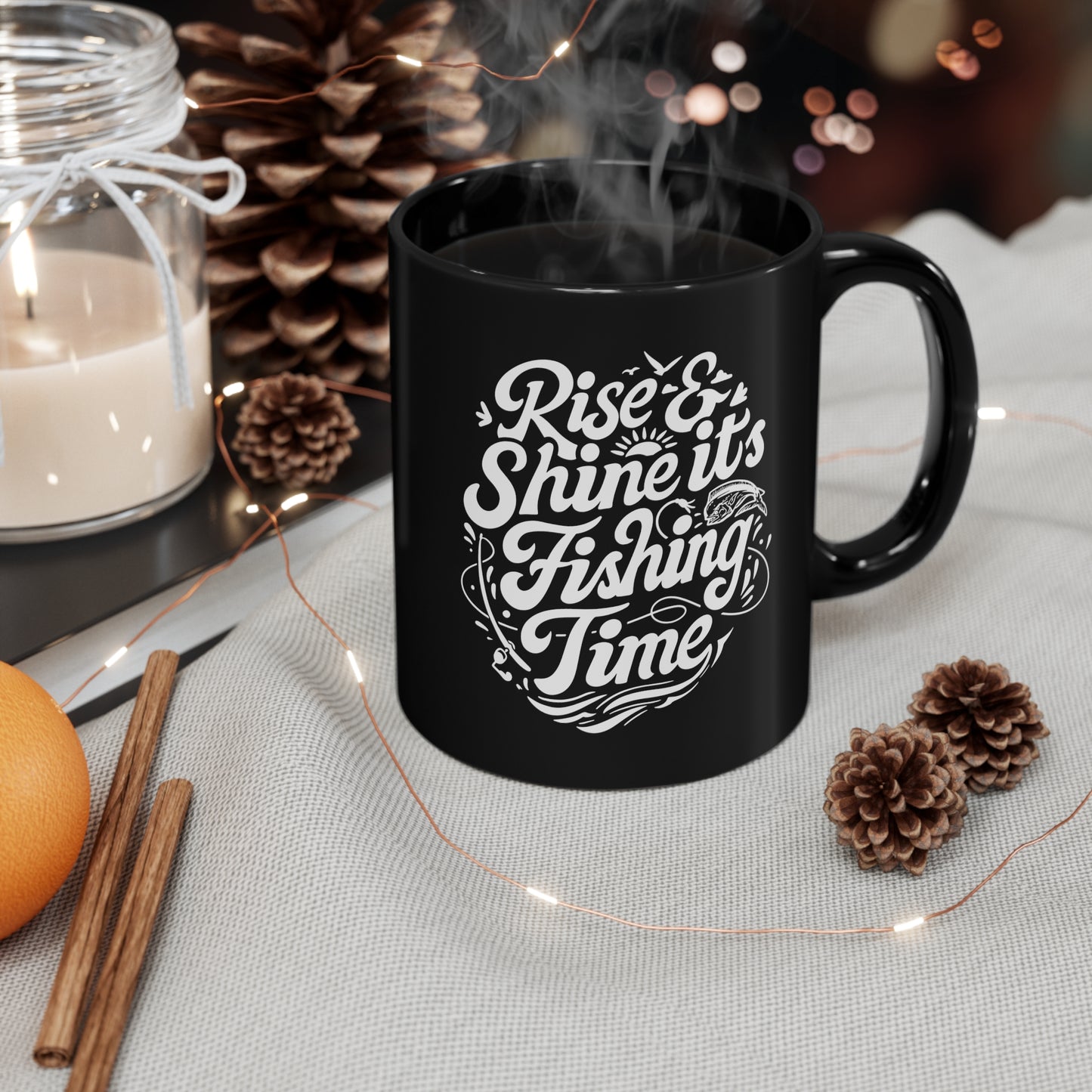 Rise and Shine It's Fishing Time-11oz Black coffee  Mug